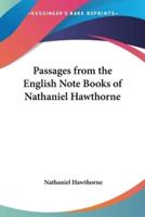 Passages from the English Note Books of Nathaniel Hawthorne