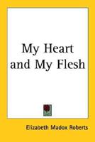 My Heart And My Flesh