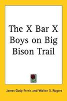 The X Bar X Boys on Big Bison Trail