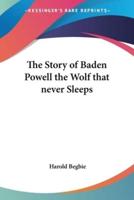 The Story of Baden Powell the Wolf That Never Sleeps