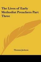 The Lives of Early Methodist Preachers Part Three