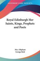 Royal Edinburgh Her Saints, Kings, Prophets and Poets