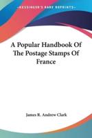 A Popular Handbook Of The Postage Stamps Of France