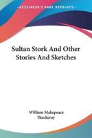 Sultan Stork And Other Stories And Sketches