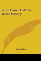 From Dance Hall To White Slavery