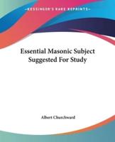 Essential Masonic Subject Suggested For Study