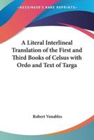 A Literal Interlineal Translation of the First and Third Books of Celsus With Ordo and Text of Targa