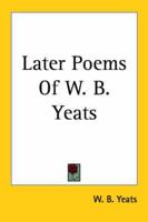 Later Poems of W. B. Yeats