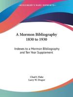 A Mormon Bibliography 1830 to 1930