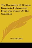 The Crusaders or Scenes, Events and Characters from the Times of the Crusades