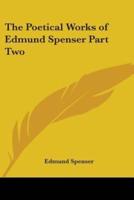 The Poetical Works of Edmund Spenser Part Two