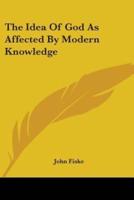 The Idea Of God As Affected By Modern Knowledge