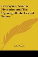 Proserpina, Ariadne Florentina And The Opening Of The Crystal Palace