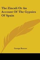 The Zincali Or An Account Of The Gypsies Of Spain