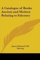 A Catalogue of Books Ancient and Modern Relating to Falconry