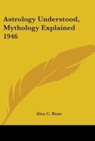 Astrology Understood, Mythology Explained 1946