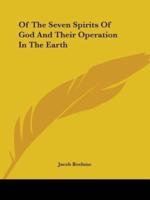 Of The Seven Spirits Of God And Their Operation In The Earth