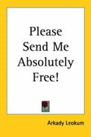 Please Send Me Absolutely Free!