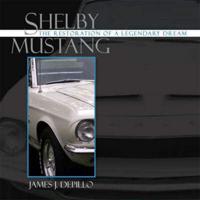 Shelby Mustang : the restoration of a legendary dream