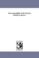 The responsibility of the North in relation to slavery.