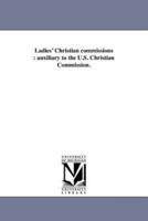 Ladies' Christian commissions : auxiliary to the U.S. Christian Commission.