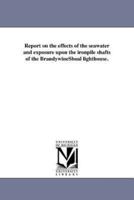 Report on the effects of the seawater and exposure upon the ironpile shafts of the BrandywineShoal lighthouse.