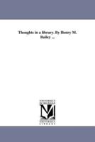 Thoughts in a library. By Henry M. Bailey ...