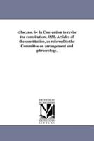 <Doc. no. 6> In Convention to revise the constitution, 1850. Articles of the constitution, as referred to the Committee on arrangement and phraseology.