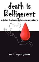 Death Is Belligerent: A John Holmes Johnson Mystery