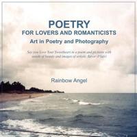 Poetry for Lovers and Romanticists:  Art in Poetry and Photography