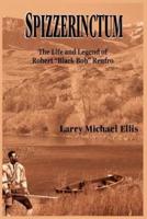 SPIZZERINCTUM:  The Life and Legend of Robert "Black Bob" Renfro
