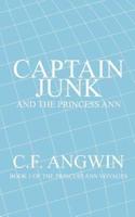 CAPTAIN JUNK AND THE PRINCESS ANN:  BOOK 1 OF THE PRINCESS ANN VOYAGES