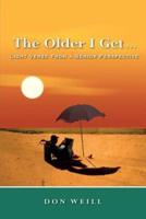The Older I Get. . .:  Light Verse from a Senior Perspective
