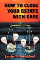 HOW TO CLOSE YOUR ESTATE WITH EASE