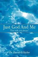 Just God And Me: "I'm with you always"