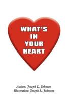 WHAT'S IN YOUR HEART
