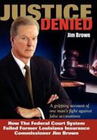 Justice Denied: How the Federal Court System Failed Former Louisiana Insurance Commissioner Jim Brown