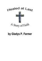 Healed at Last:  A Story of Faith