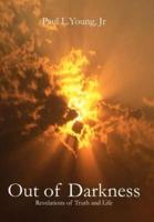 Out of Darkness:  Revelations of Truth and Life