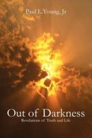 Out of Darkness:  Revelations of Truth and Life