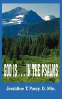 GOD IS . . . IN THE PSALMS