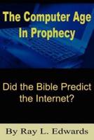 The Computer Age In Prophecy:  Did the Bible Predict the Internet?