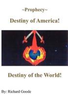 |Prophecy| Destiny of America!:  Destiny of the World!