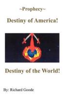 |Prophecy| Destiny of America!:  Destiny of the World!