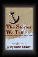 The Stories We Tell:  a collection of original stories, songs + poems by Rhode Island Storytellers