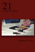 21 A Journey:  Memoirs of a Professional Gambler