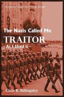 The Nazi's Called Me Traitor:  - As I Lived it -