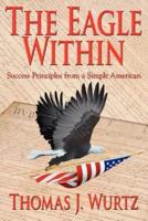 The Eagle Within:  Success Principles from a Simple American