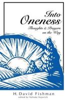 Into Oneness:  Thoughts & Prayers on the Way