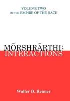 Morshrarthi: Interactions:  Volume Two of the Empire of the Race